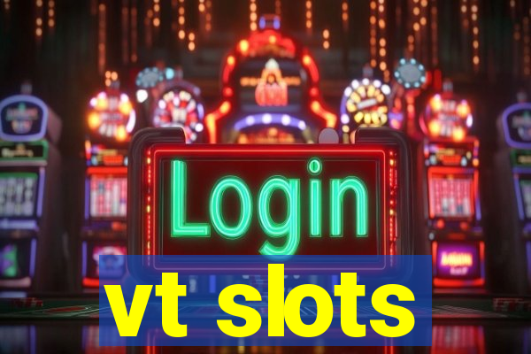 vt slots